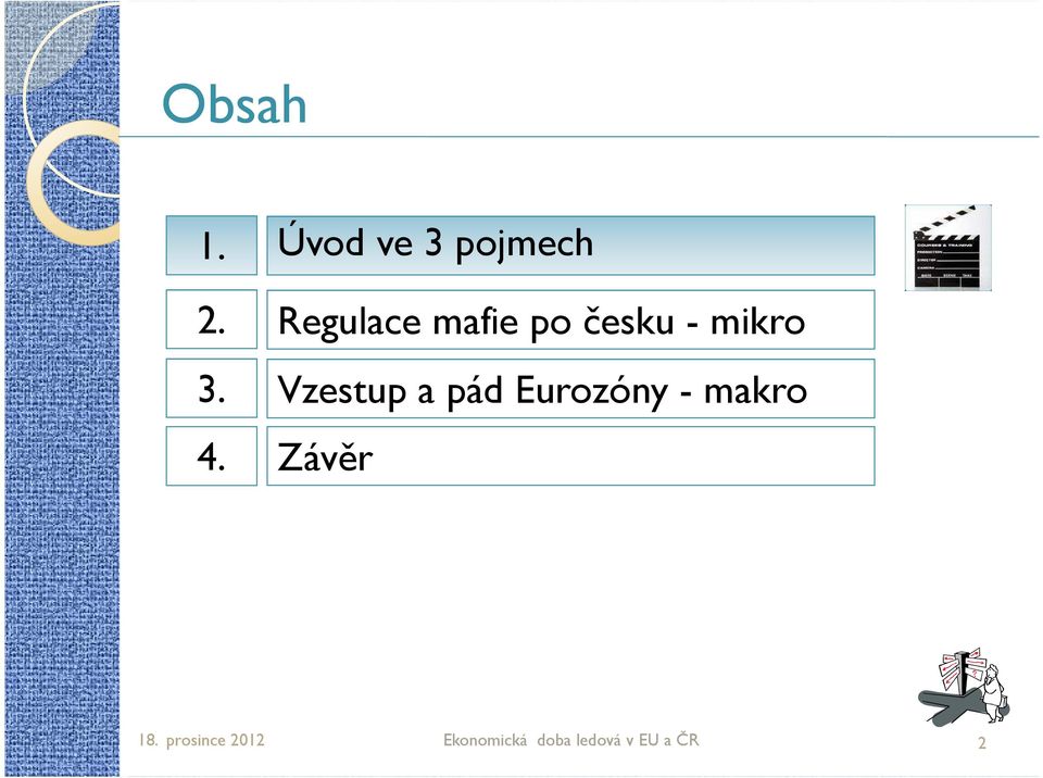 česku - mikro Vzestup a pád Eurozóny -