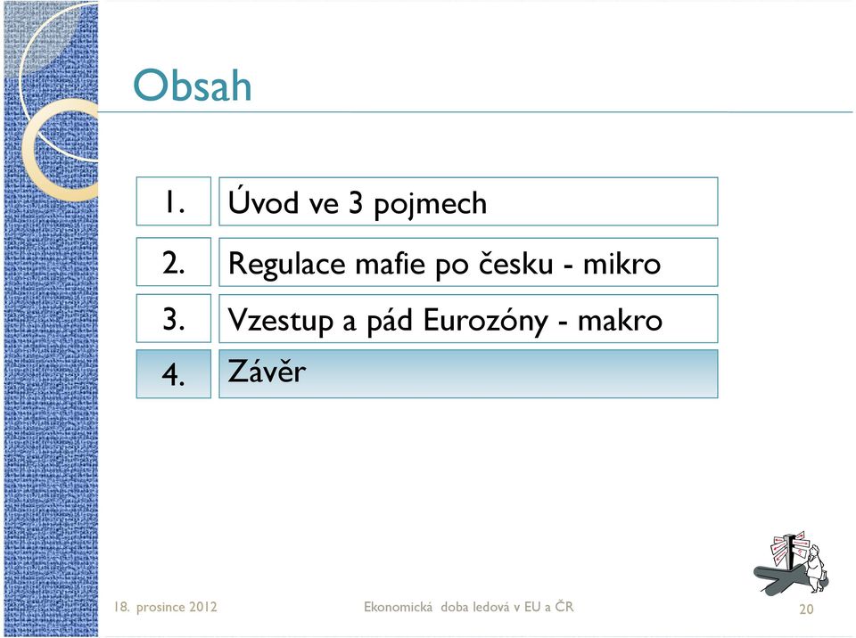česku - mikro Vzestup a pád Eurozóny -