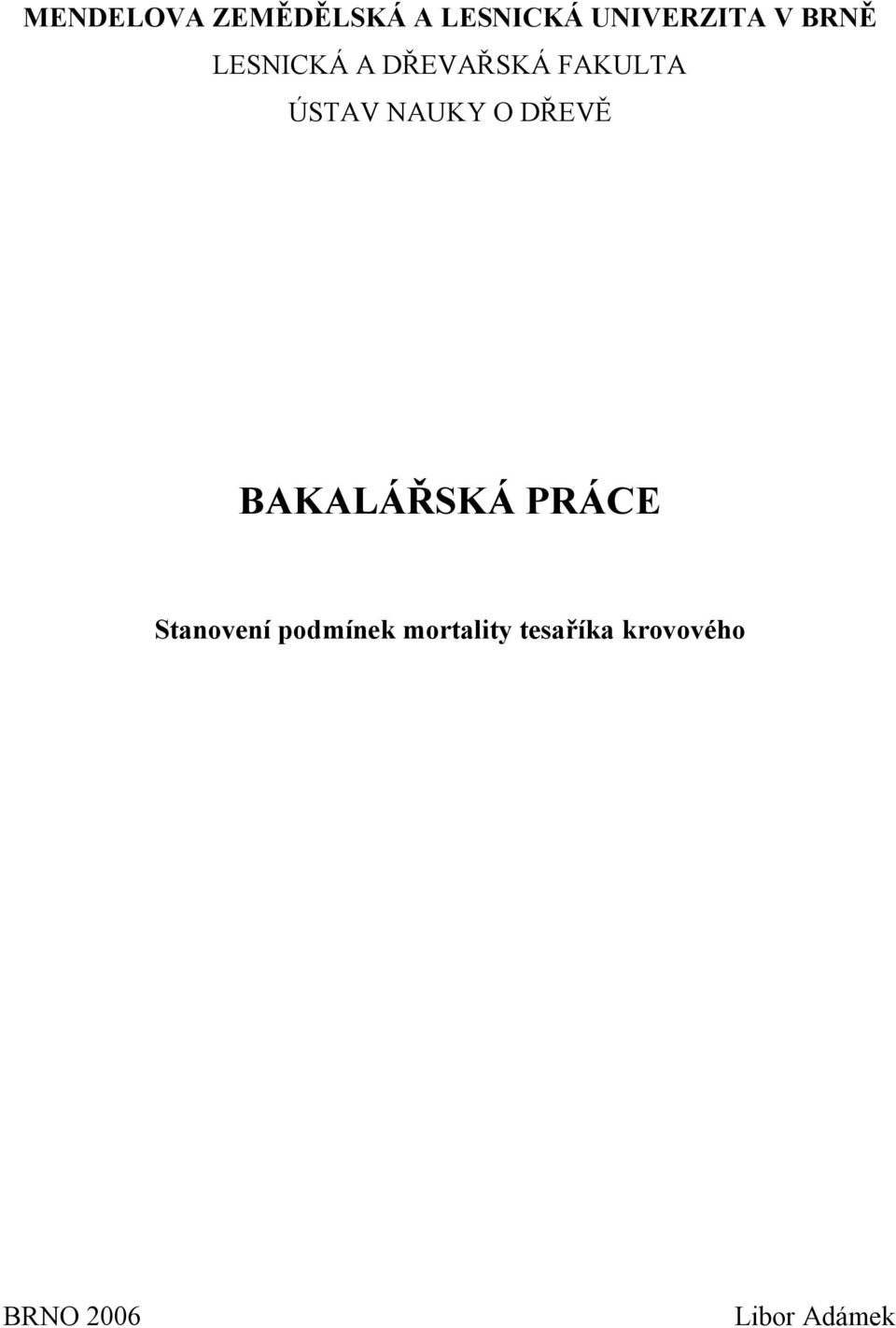 O DŘEVĚ BAKALÁŘSKÁ PRÁCE Stanovení podmínek