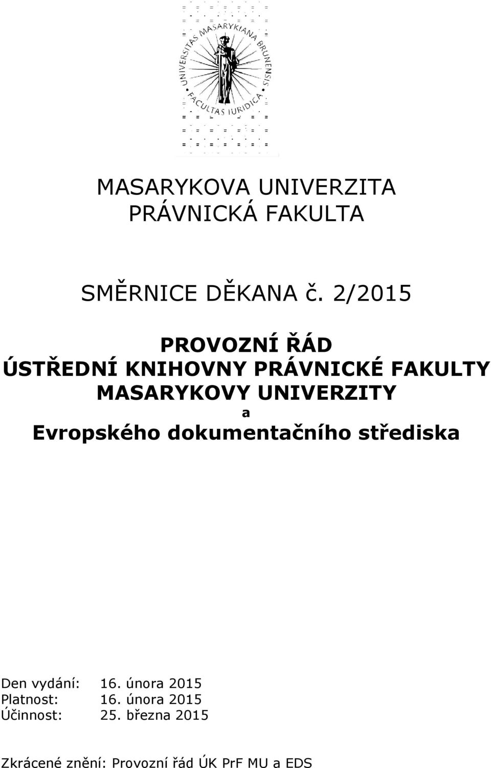UNIVERZITY a Evropského dokumentačního střediska Den vydání: 16.