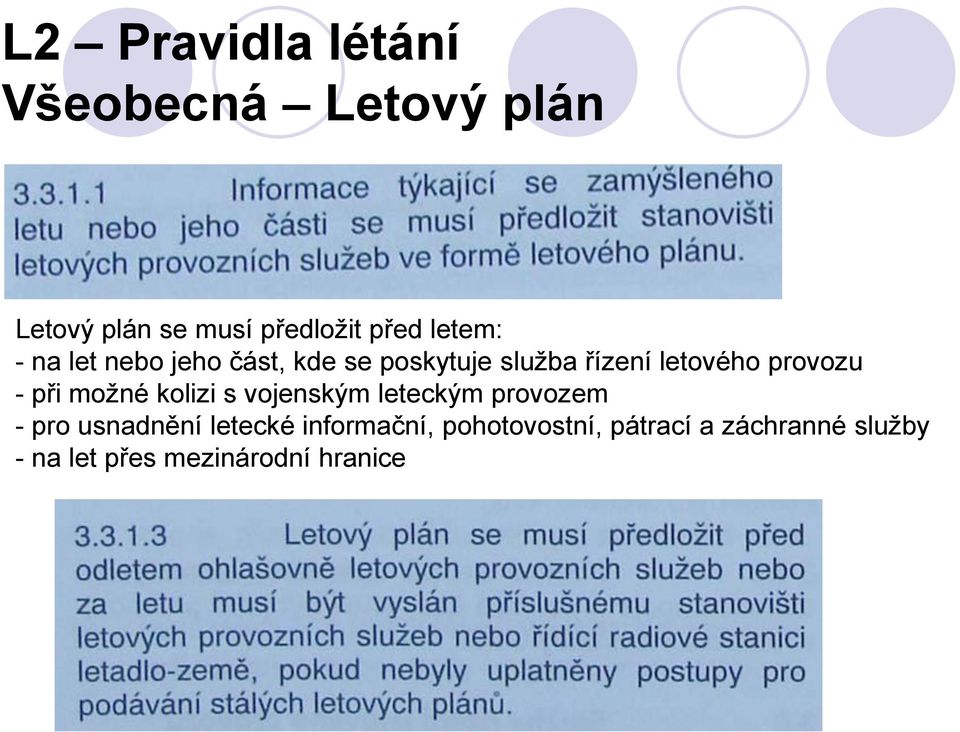 možné kolizi s vojenským leteckým provozem - pro usnadnění letecké