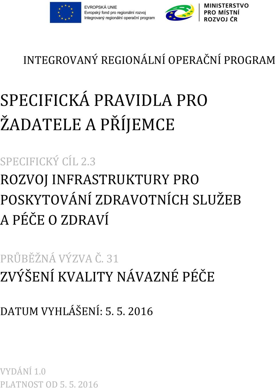 3 ROZVOJ INFRASTRUKTURY PRO POSKYTOVÁNÍ ZDRAVOTNÍCH SLUŽEB A PÉČE O