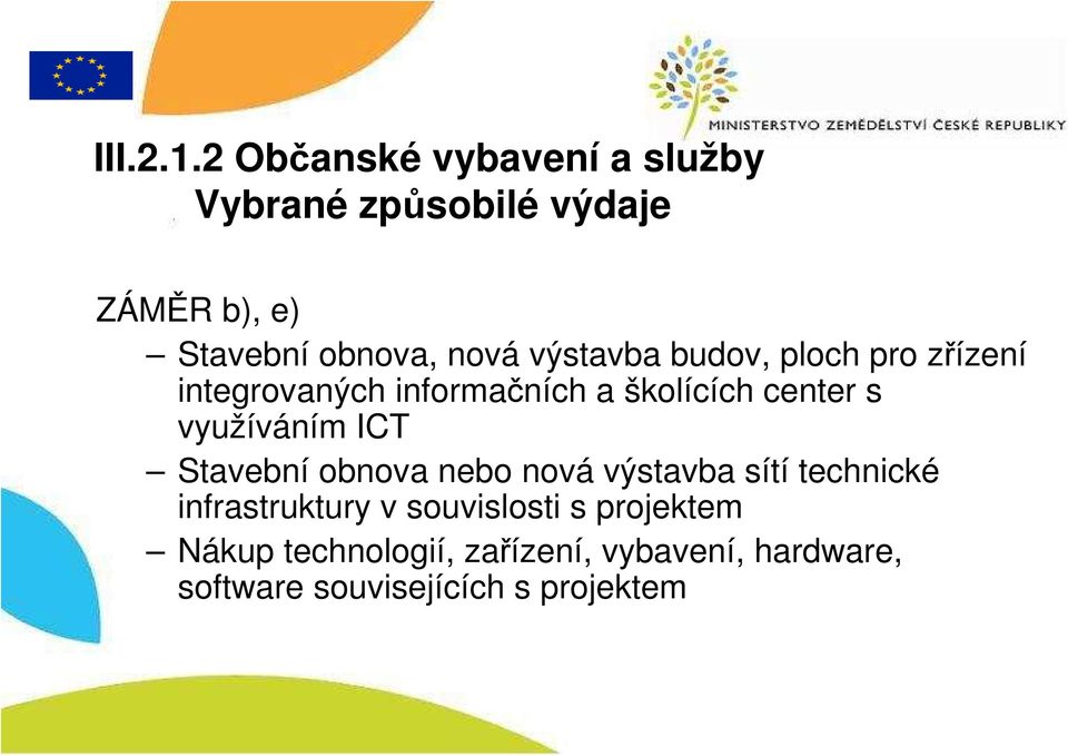 výstavba budov, ploch pro zřízení integrovaných informačních a školících center s