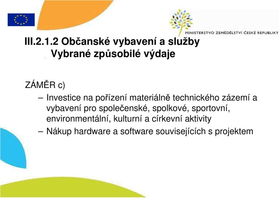 Investice na pořízení materiálně technického zázemí a vybavení pro