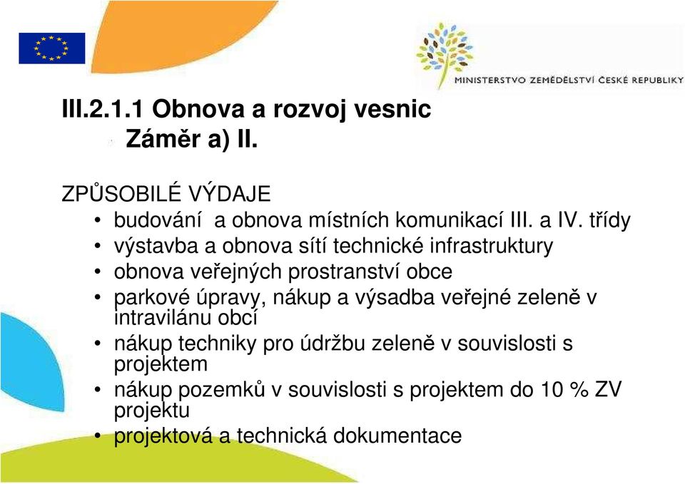 úpravy, nákup a výsadba veřejné zeleně v intravilánu obcí nákup techniky pro údržbu zeleně v souvislosti
