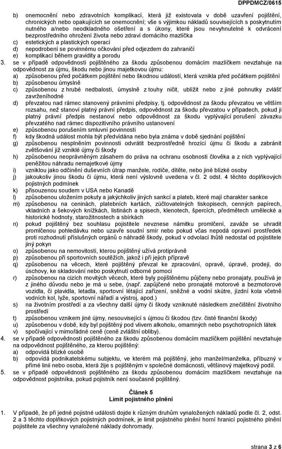 povinnému očkování před odjezdem do zahraničí e) komplikací během gravidity a porodu 3.