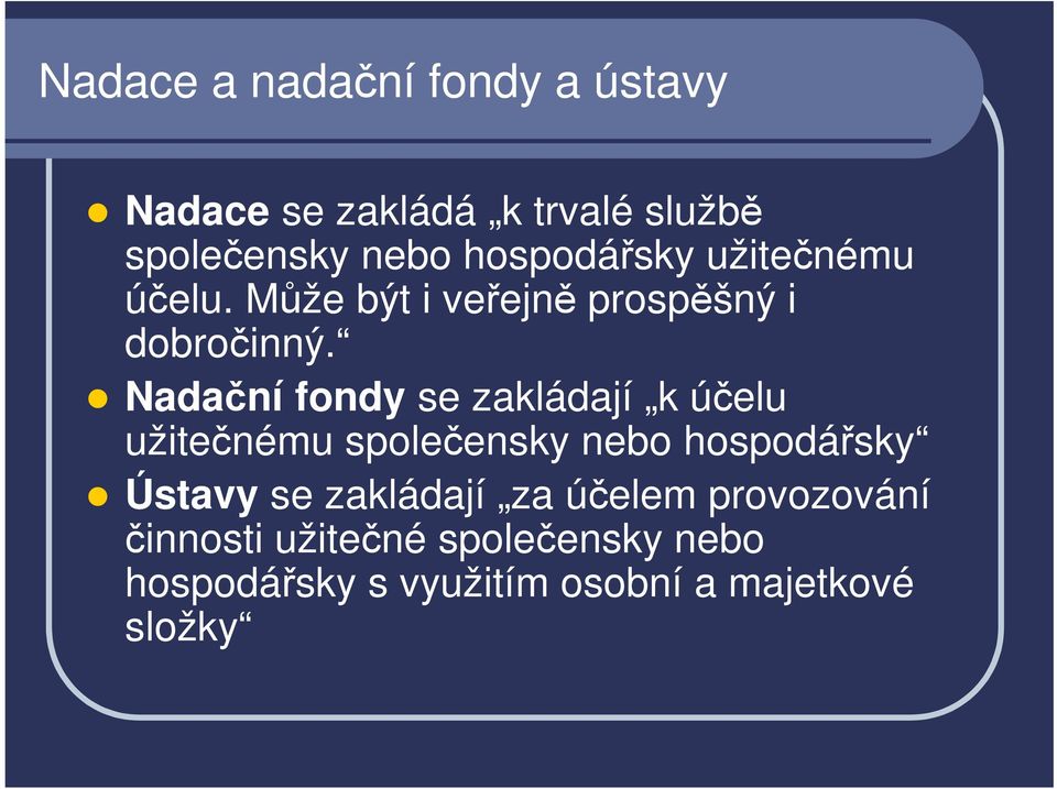 Nadační fondy se zakládají k účelu užitečnému společensky nebo hospodářsky Ústavy se