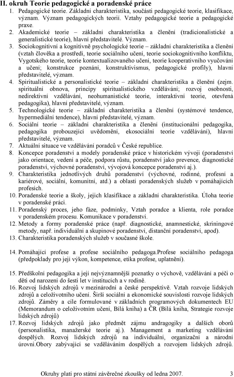 Sociokognitivní a kognitivně psychologické teorie základní charakteristika a členění (vztah člověka a prostředí, teorie sociálního učení, teorie sociokognitivního konfliktu, Vygotského teorie, teorie