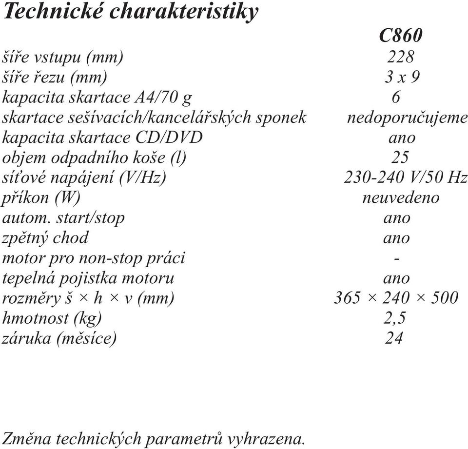 napájení (V/Hz) 230-240 V/50 Hz pøíkon (W) neuvedeno autom.