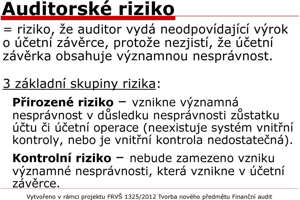 3 základní skupiny rizika: Přirozené riziko vznikne významná nesprávnost v důsledku nesprávnosti zůstatku účtu