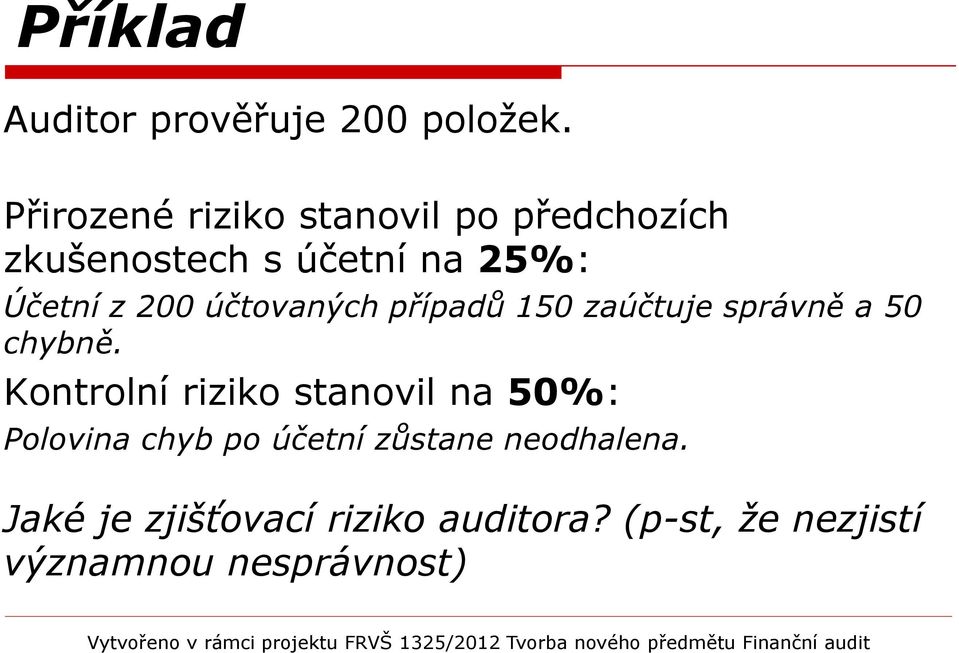 200 účtovaných případů 150 zaúčtuje správně a 50 chybně.
