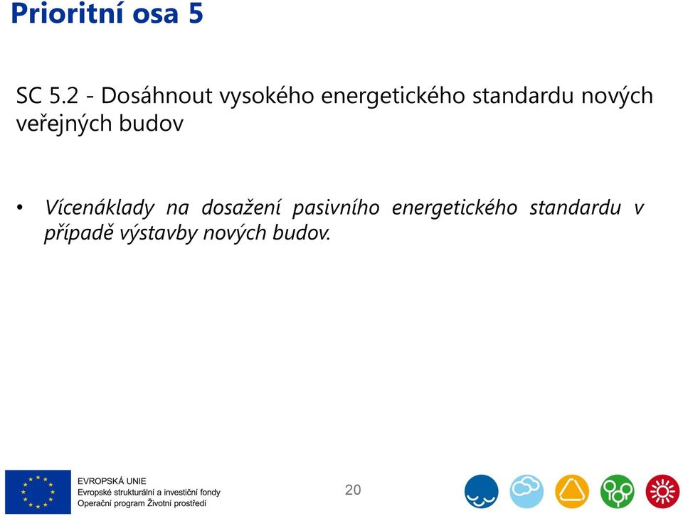 standardu nových veřejných budov Vícenáklady