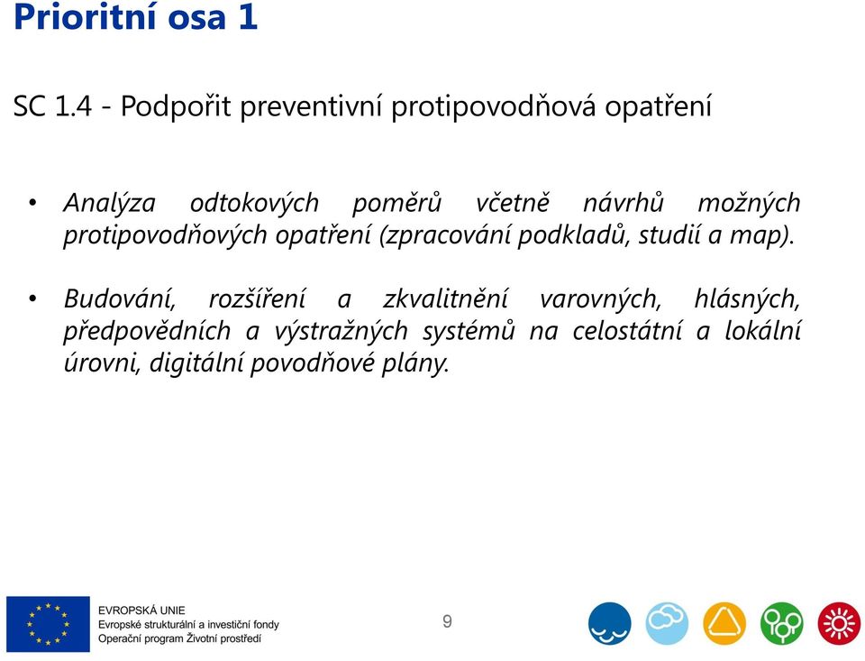 návrhů možných protipovodňových opatření (zpracování podkladů, studií a map).