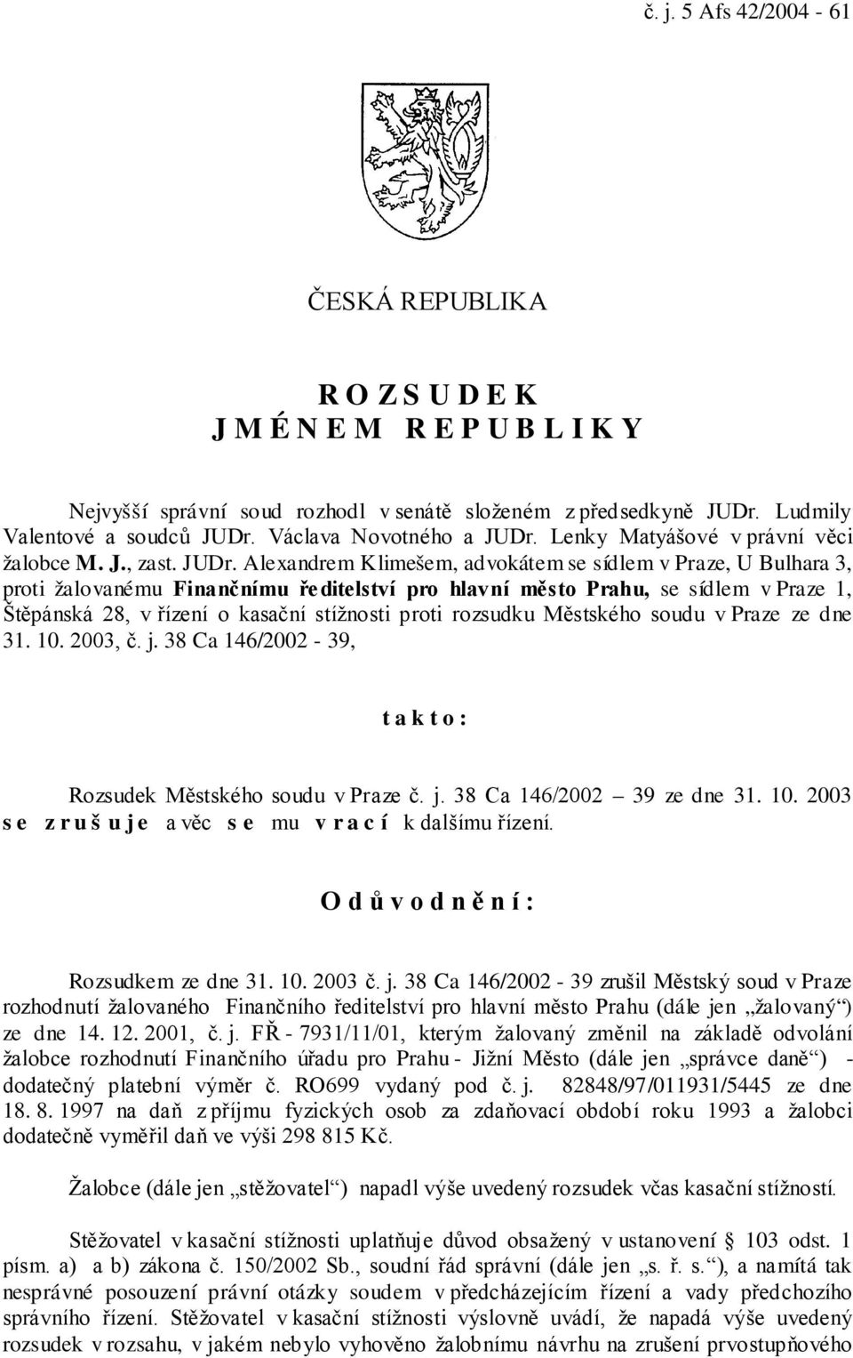 Lenky Matyášové v právní věci žalobce M. J., zast. JUDr.