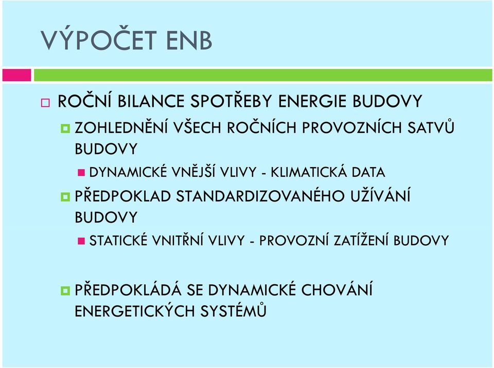 PŘEDPOKLAD STANDARDIZOVANÉHO UŽÍVÁNÍ BUDOVY STATICKÉ VNITŘNÍ VLIVY -