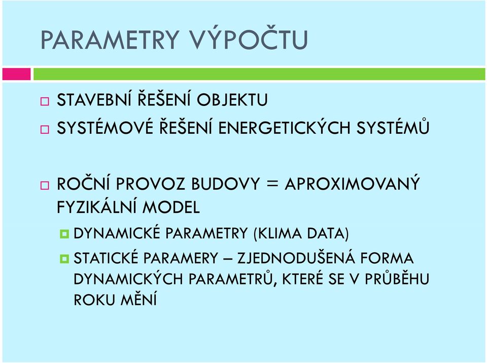 FYZIKÁLNÍ MODEL DYNAMICKÉ PARAMETRY (KLIMA DATA) STATICKÉ