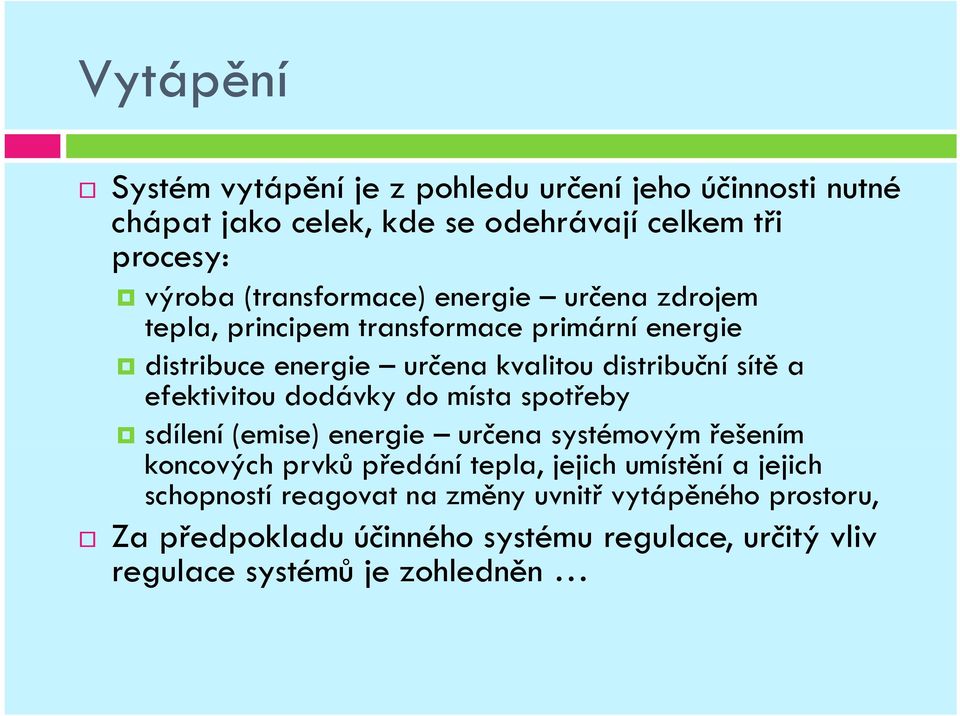 sítě ě a efektivitou dodávky do místa spotřeby sdílení (emise) energie určena systémovým řešením koncových prvků předání tepla, jejich