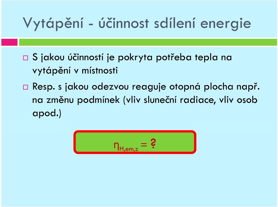 s jakou odezvou reaguje otopná plocha např.