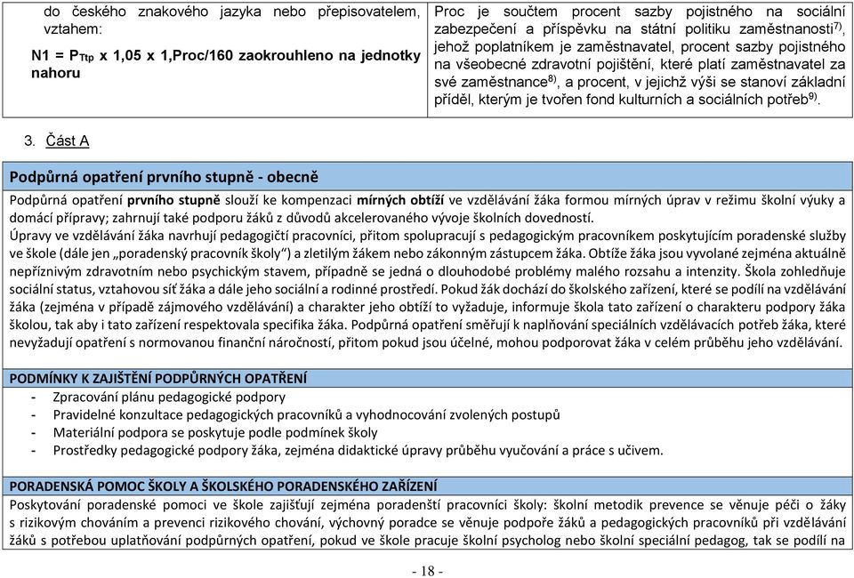 výši se stanoví základní příděl, kterým je tvořen fond kulturních a sociálních potřeb 9). 3.