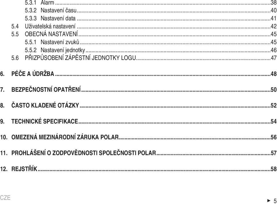 6 PŘIZPŮSOBENÍ ZÁPĚSTNÍ JEDNOTKY LOGU...47 6. PÉČE A ÚDRŽBA...48 7. BEZPEČNOSTNÍ OPATŘENÍ...50 8.