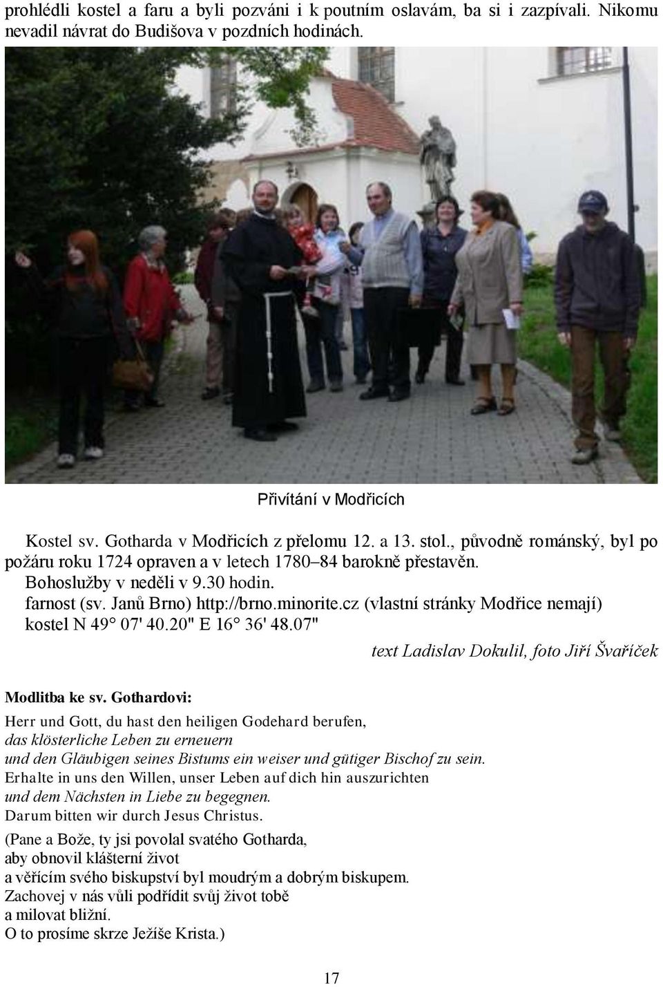 Janů Brno) http://brno.minorite.cz (vlastní stránky Modřice nemají) kostel N 49 07' 40.20" E 16 36' 48.07" text Ladislav Dokulil, foto Jiří Švaříček Modlitba ke sv.