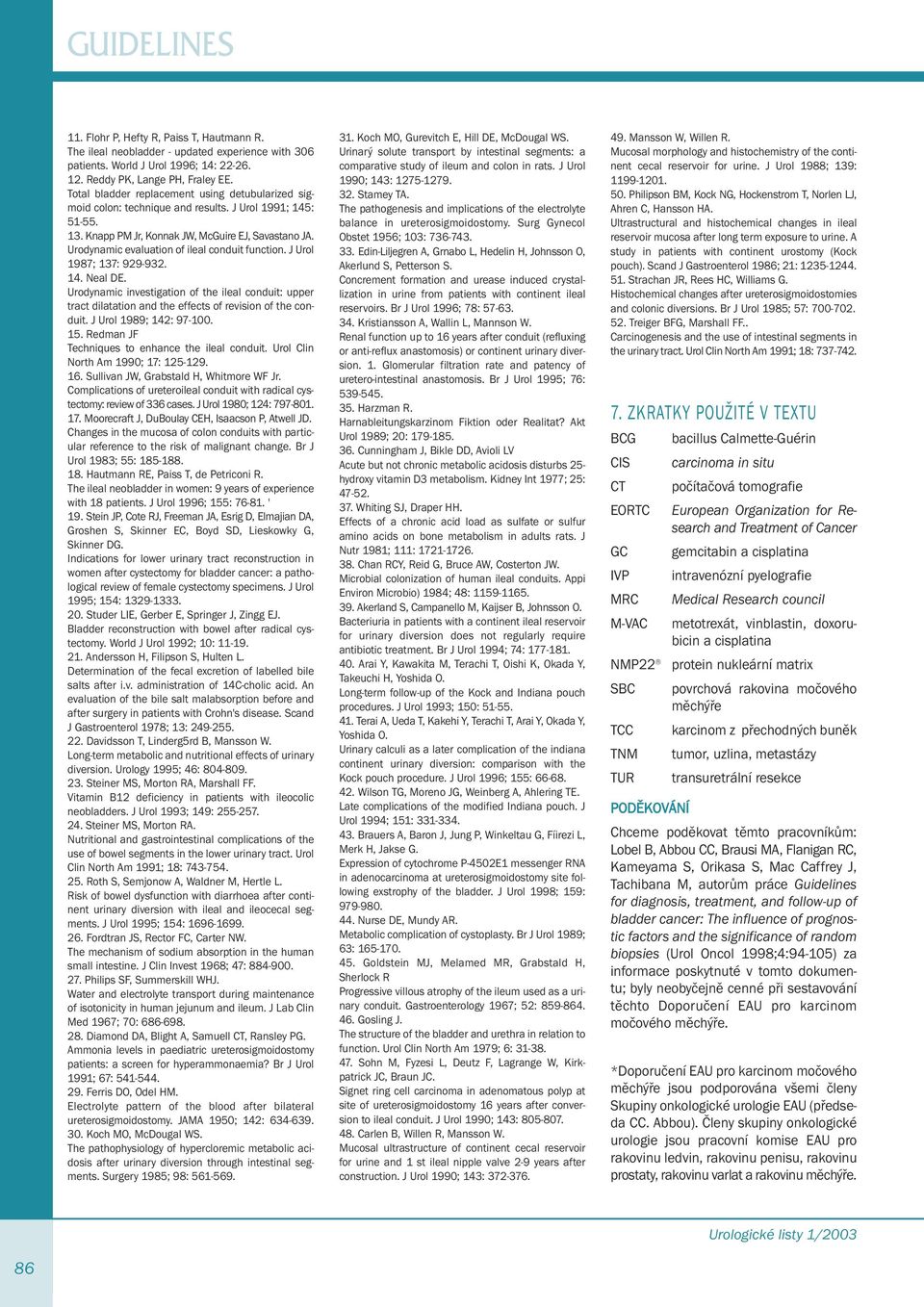 Urodynamic evaluation of ileal conduit function. J Urol 1987; 137: 929-932. 14. Neal DE.