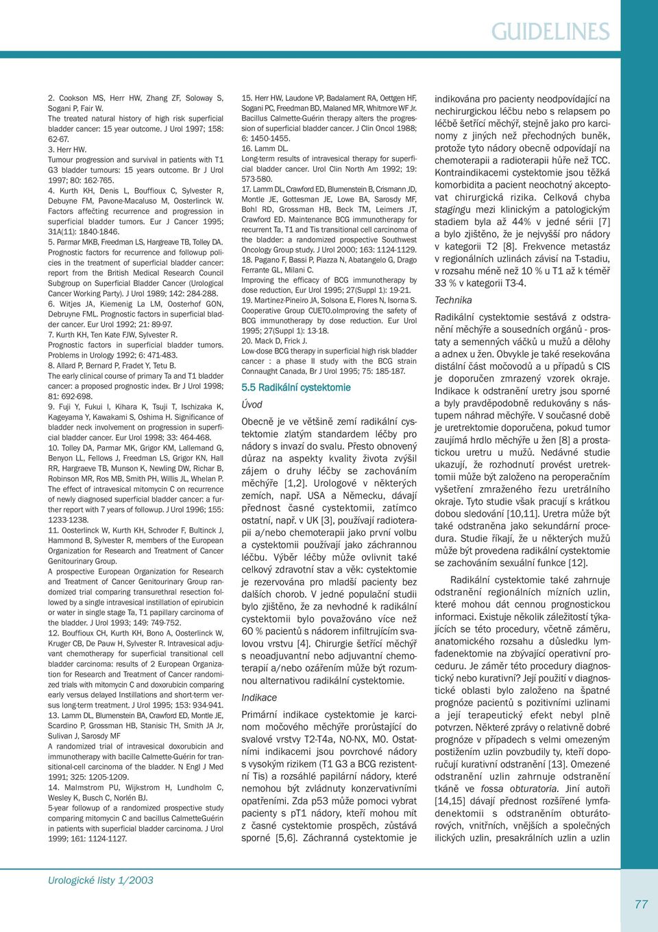 Eur J Cancer 1995; 31A(11): 1840-1846. 5. Parmar MKB, Freedman LS, Hargreave TB, Tolley DA.