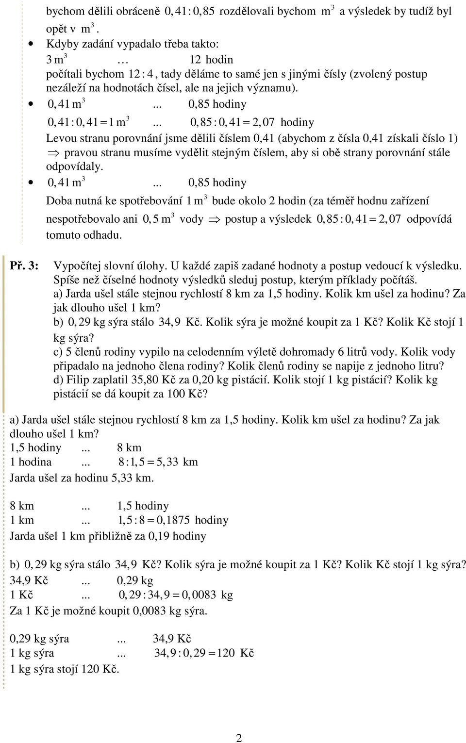 ... 0,85 hodiny 0,41: 0, 41 = 1 m.