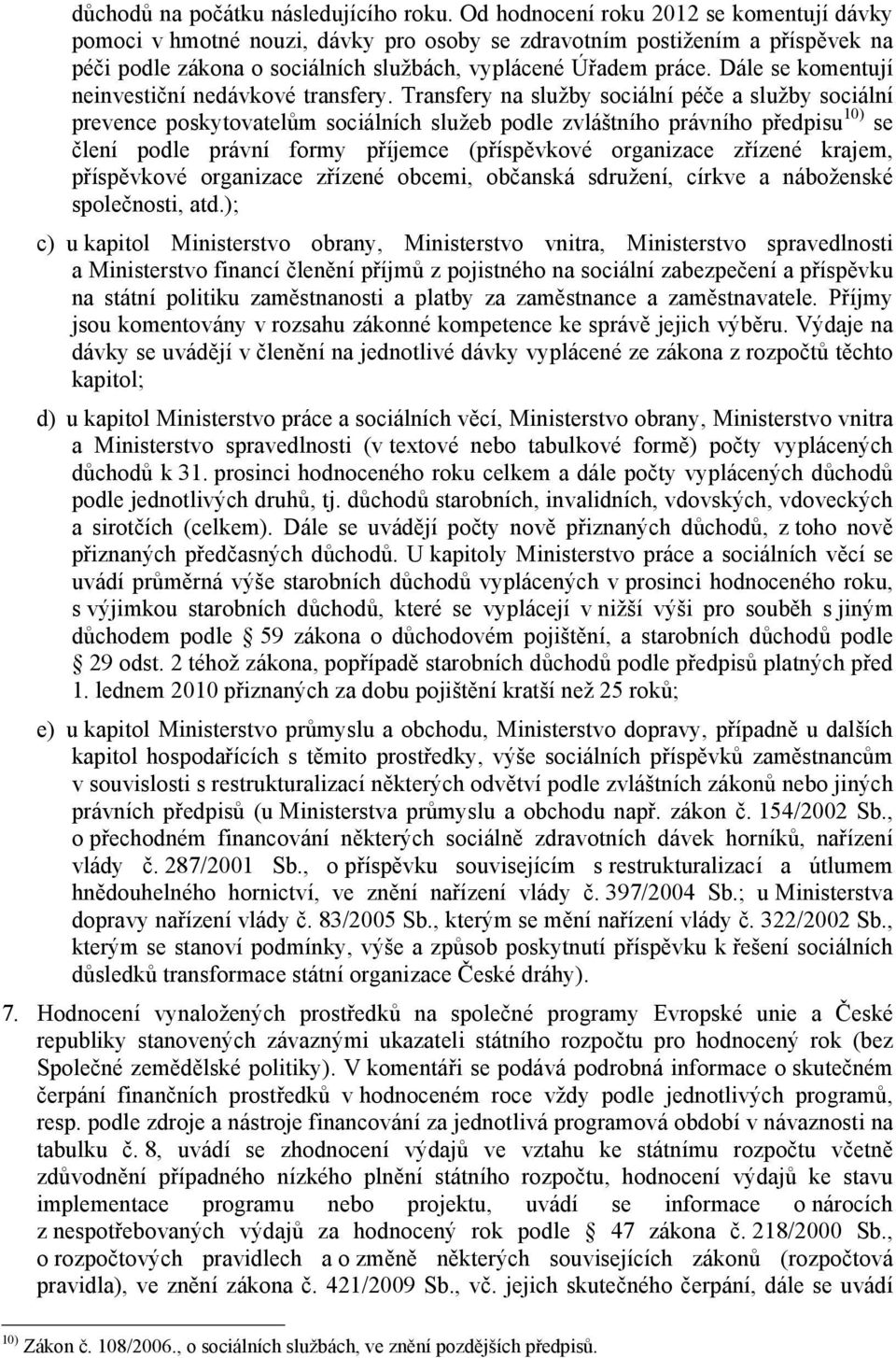 Dále se komentují neinvestiční nedávkové transfery.