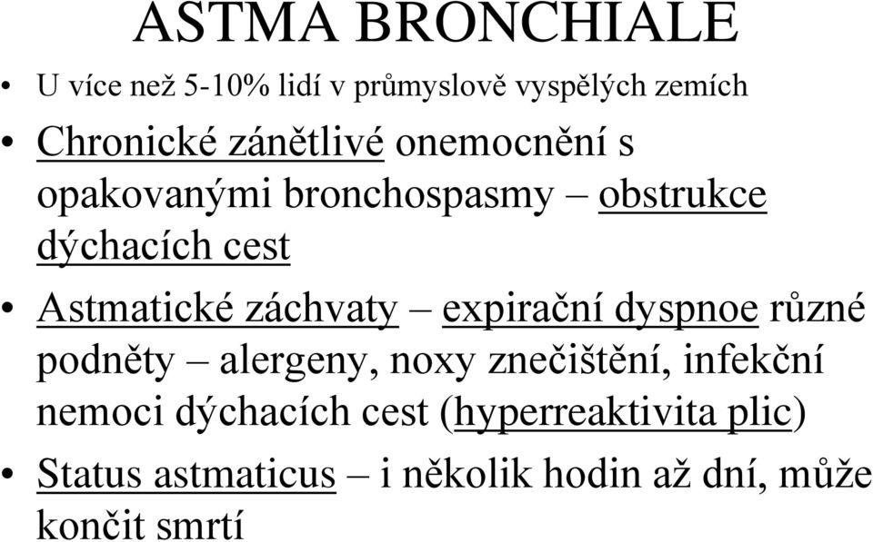 záchvaty expirační dyspnoe různé podněty alergeny, noxy znečištění, infekční nemoci