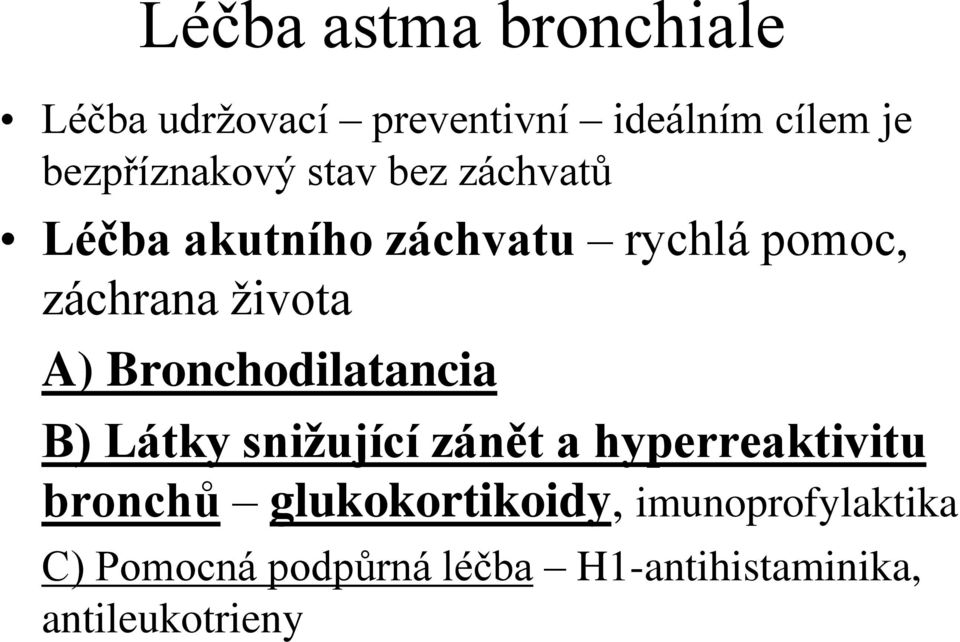 života A) Bronchodilatancia B) Látky snižující zánět a hyperreaktivitu bronchů