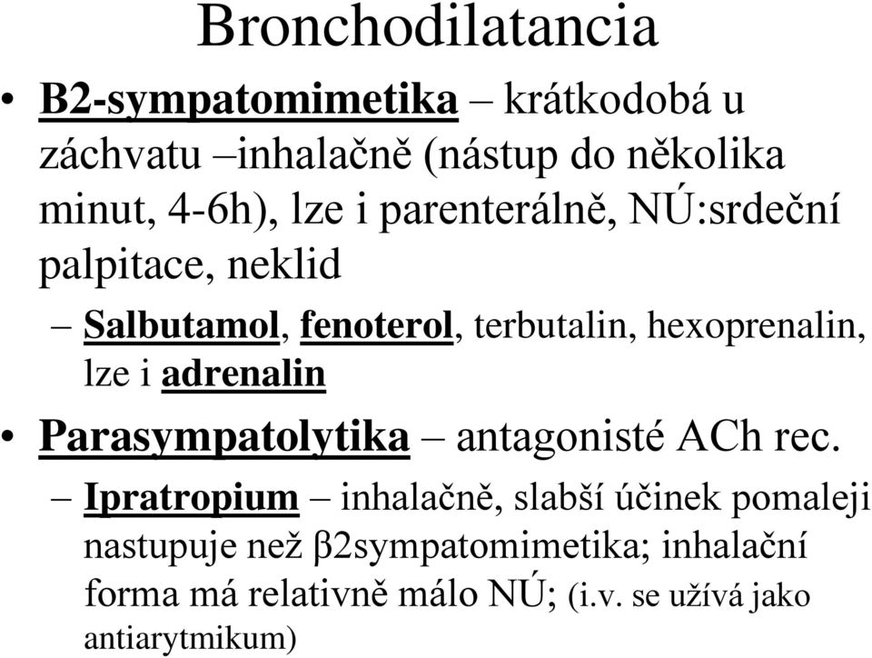 hexoprenalin, lze i adrenalin Parasympatolytika antagonisté ACh rec.