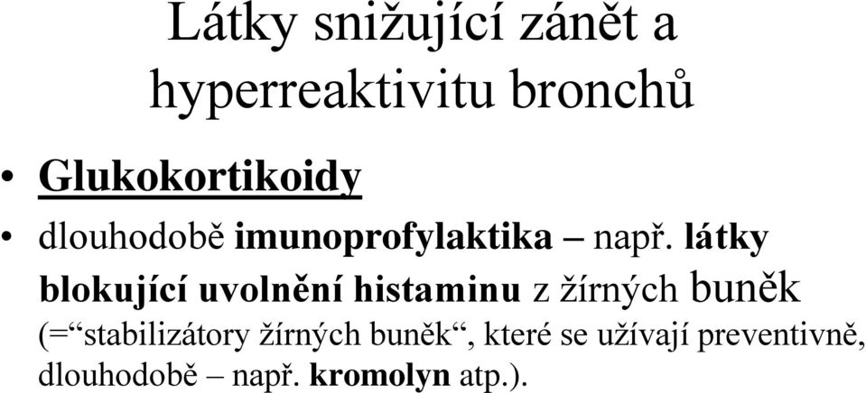 látky blokující uvolnění histaminu z žírných buněk (=