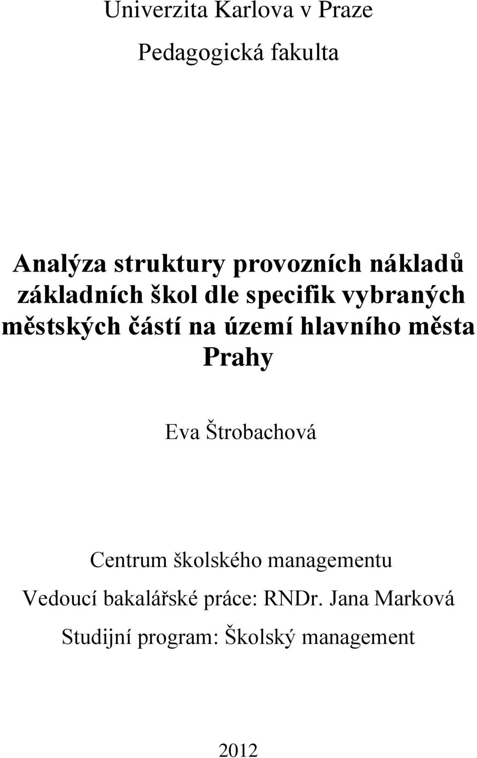 hlavního města Prahy Eva Štrobachová Centrum školského managementu Vedoucí