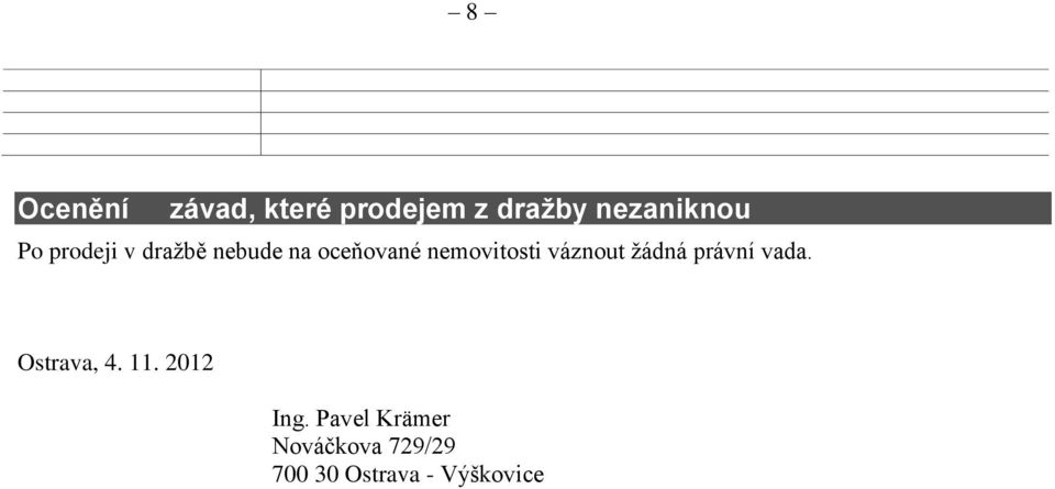 váznout žádná právní vada. Ostrava, 4. 11. 2012 Ing.