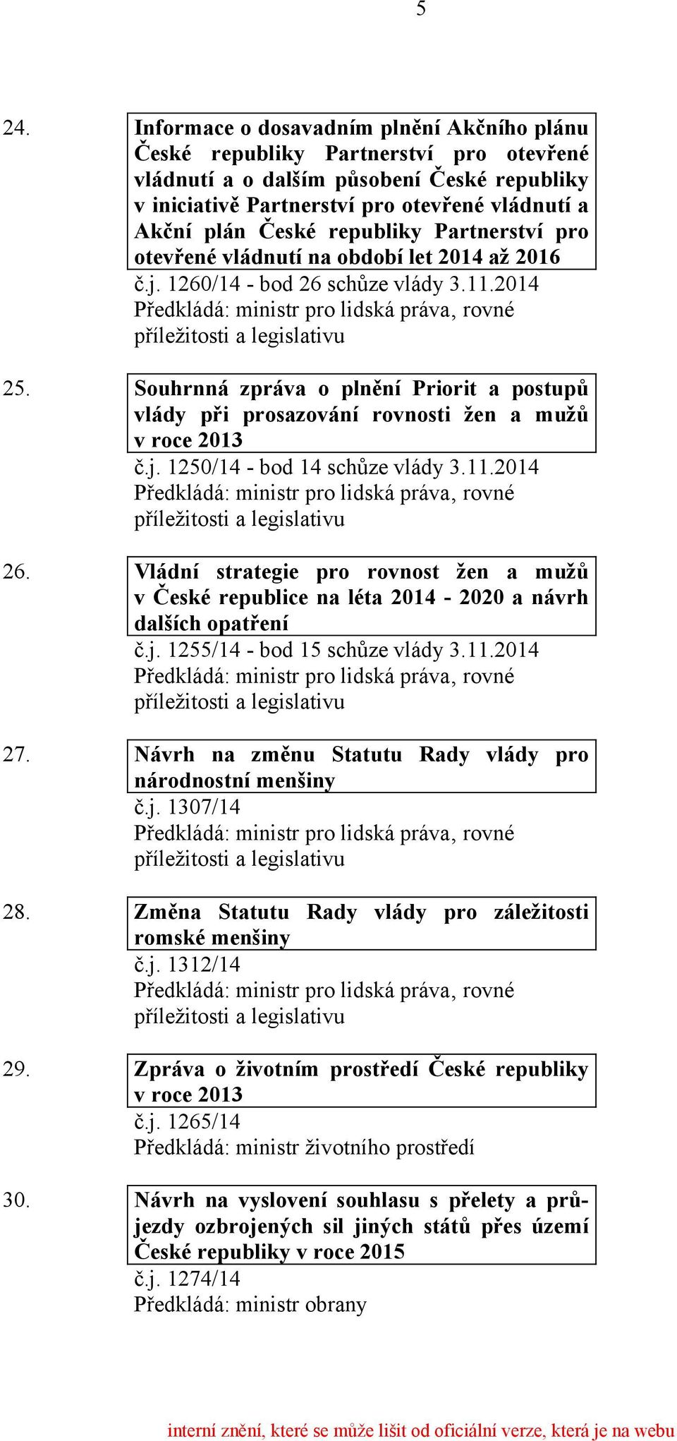 Souhrnná zpráva o plnění Priorit a postupů vlády při prosazování rovnosti žen a mužů v roce 2013 č.j. 1250/14 - bod 14 schůze vlády 3.11.2014 26.