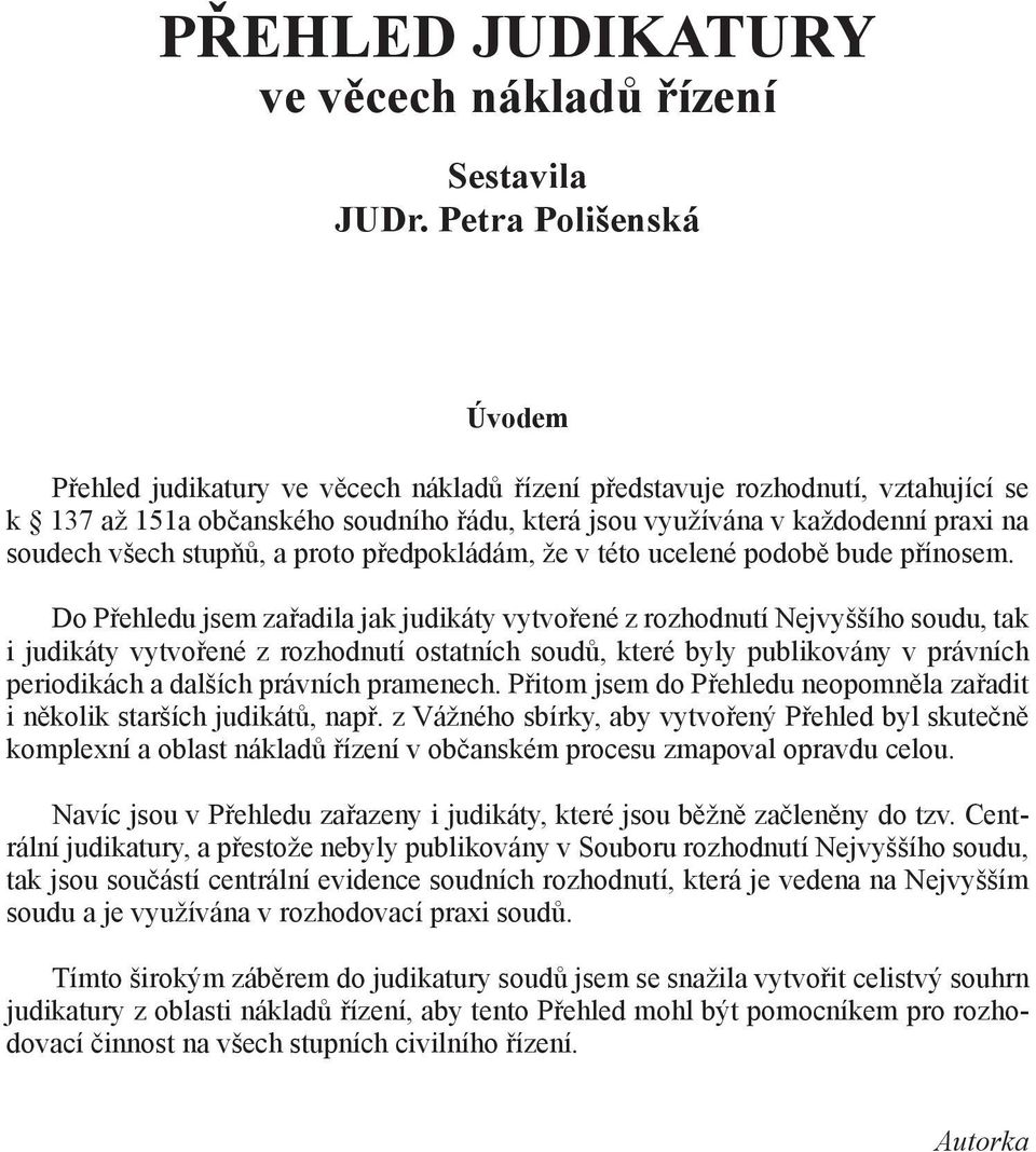 všech stupňů, a proto předpokládám, že v této ucelené podobě bude přínosem.