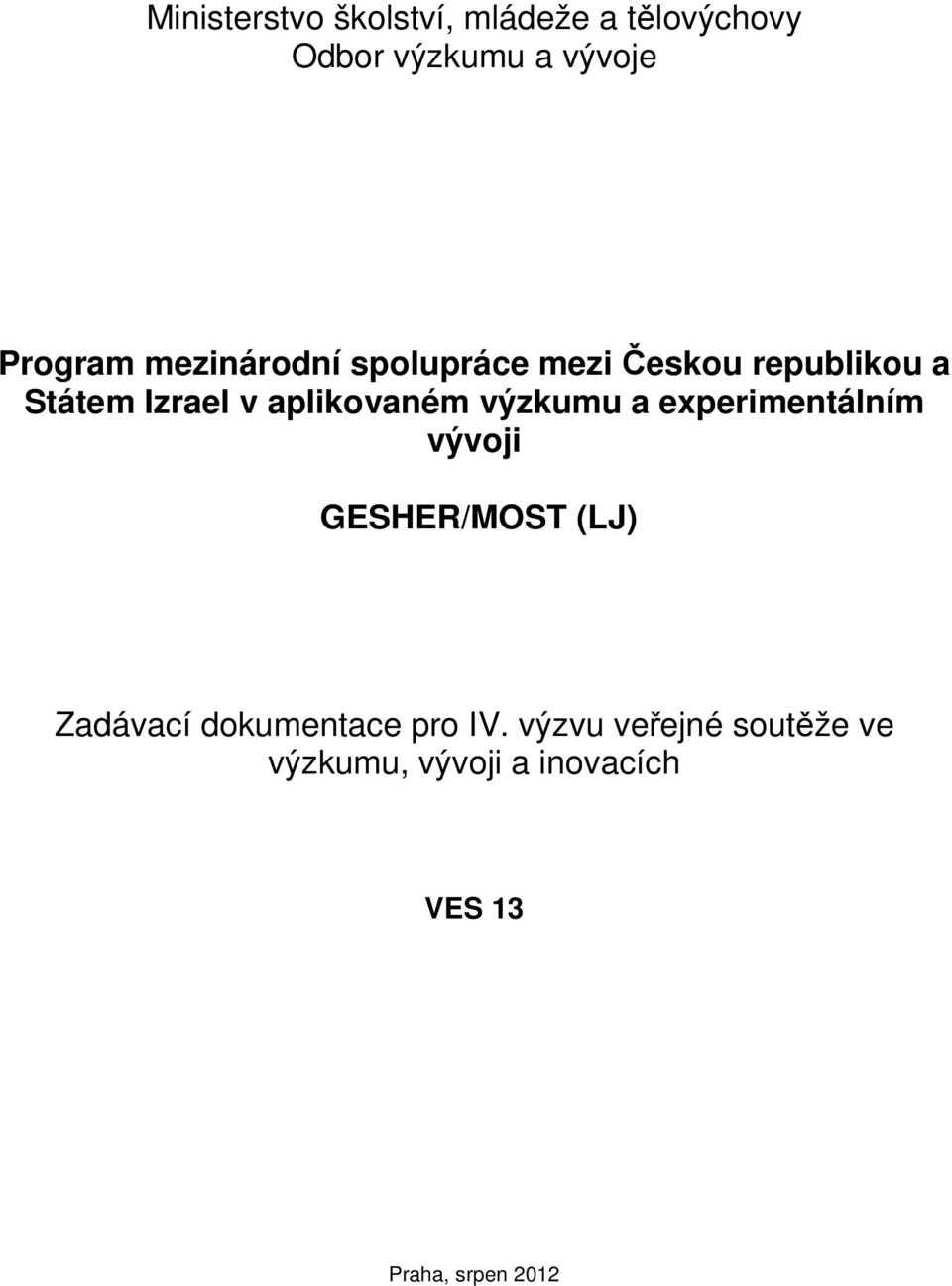 výzkumu a experimentálním vývoji GESHER/MOST (LJ) Zadávací dokumentace pro