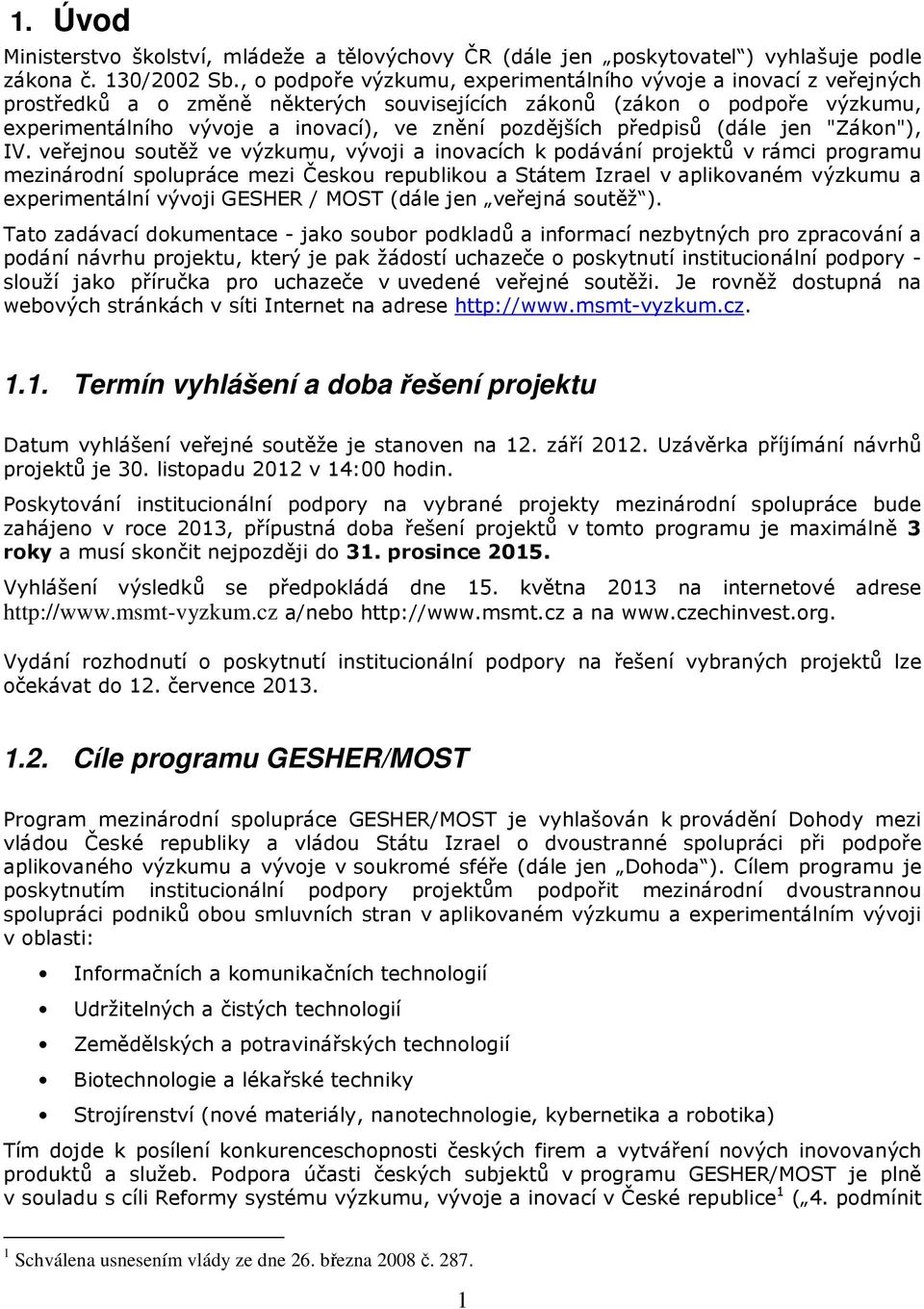 pozdějších předpisů (dále jen "Zákon"), IV.