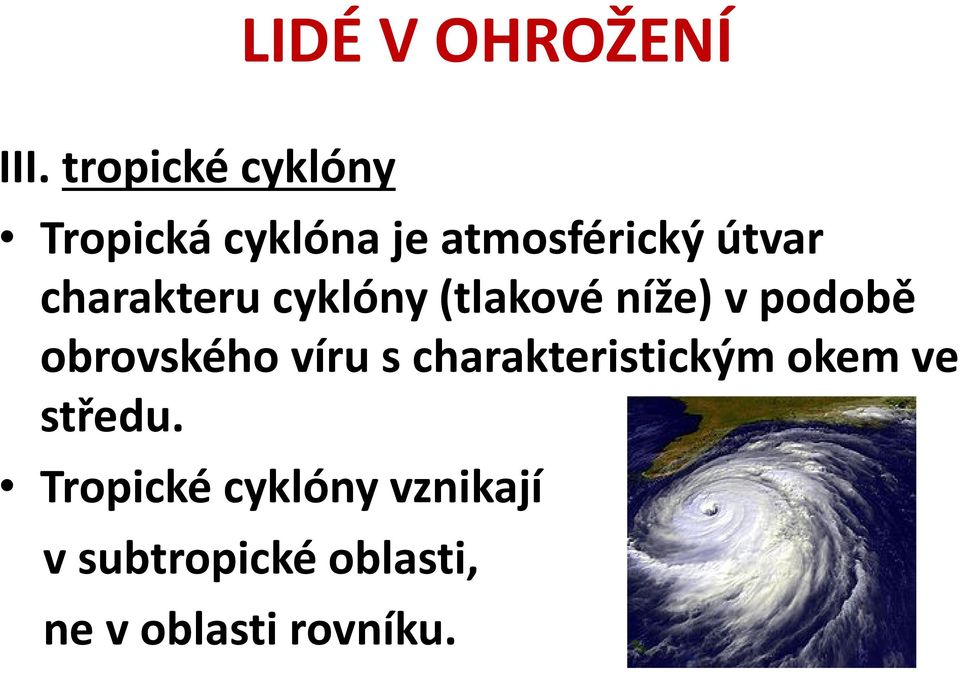 obrovského víru s charakteristickým okem ve středu.