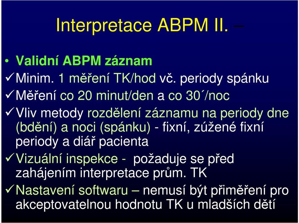 (bdění) a noci (spánku) - fixní, zúžené fixní periody a diář pacienta Vizuální inspekce -