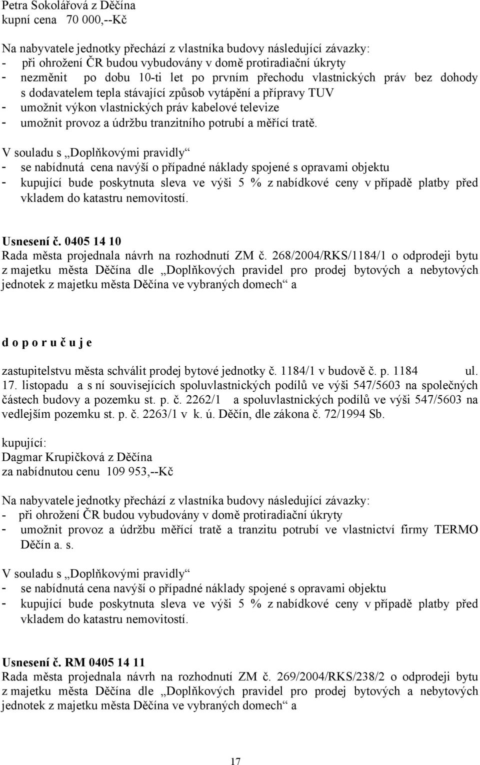 údržbu tranzitního potrubí a měřící tratě.