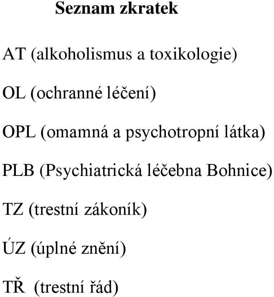 látka) PLB (Psychiatrická léčebna Bohnice) TZ