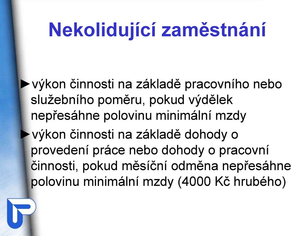 výkon činnosti na základě dohody o provedení práce nebo dohody o