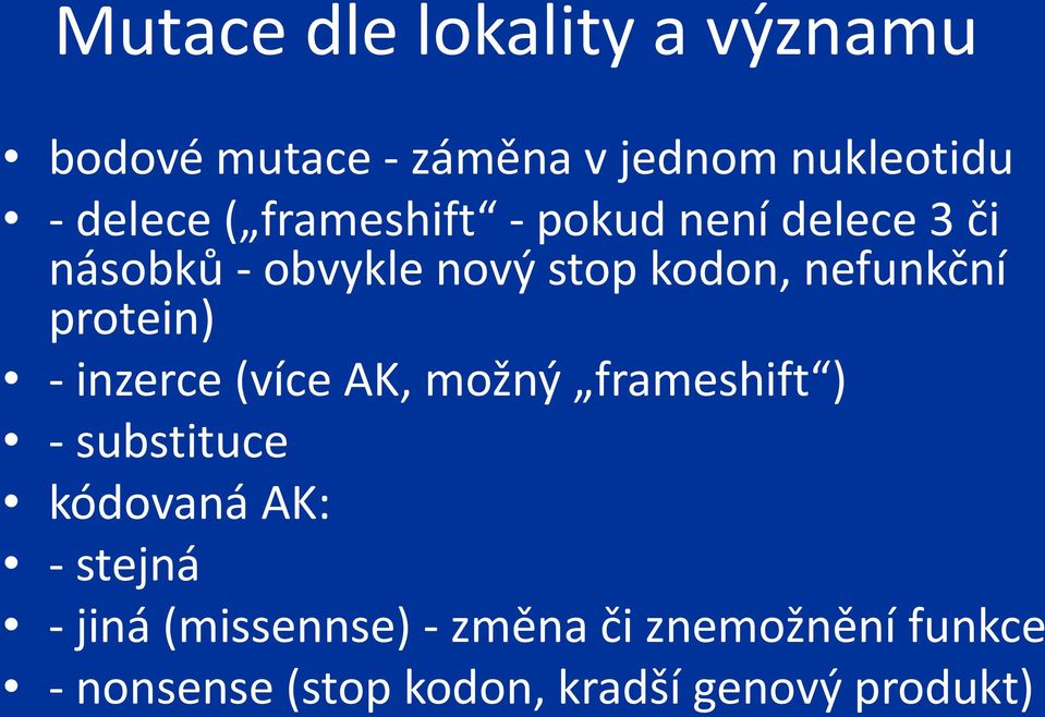 protein) - inzerce (více AK, možný frameshift ) - substituce kódovaná AK: - stejná -