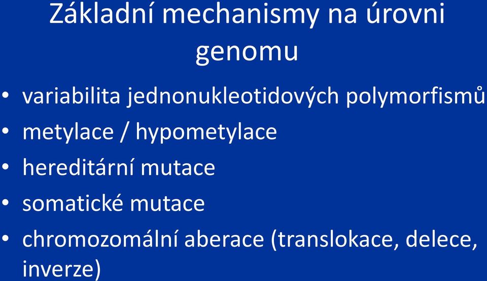 hypometylace hereditární mutace somatické mutace