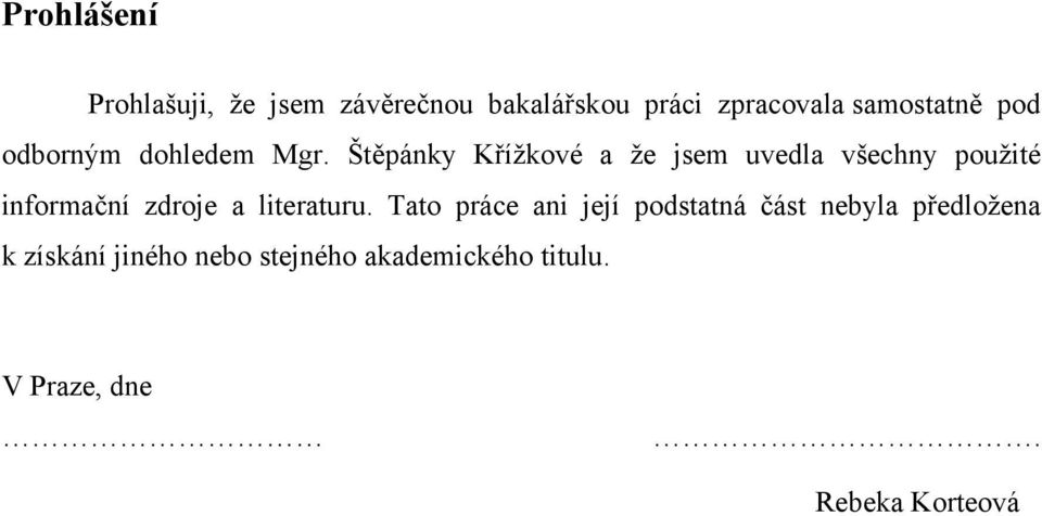 Štěpánky Křížkové a že jsem uvedla všechny použité informační zdroje a literaturu.