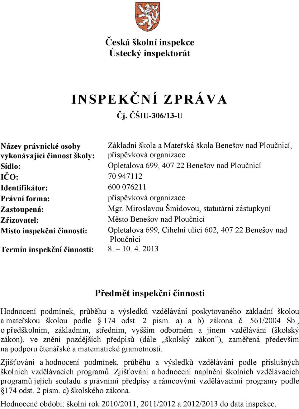 70 947112 Identifikátor: 600 076211 Právní forma: příspěvková organizace Zastoupená: Mgr.
