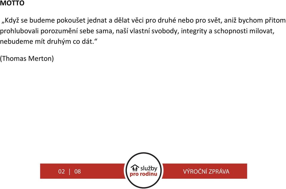 sebe sama, naší vlastní svobody, integrity a schopnosti