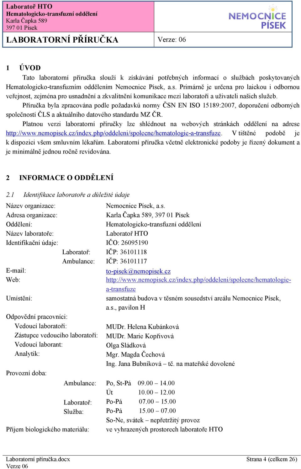 Platnou verzi laboratorní příručky lze shlédnout na webových stránkách oddělení na adrese http://www.nemopisek.cz/index.php/oddeleni/spolecne/hematologie-a-transfuze.